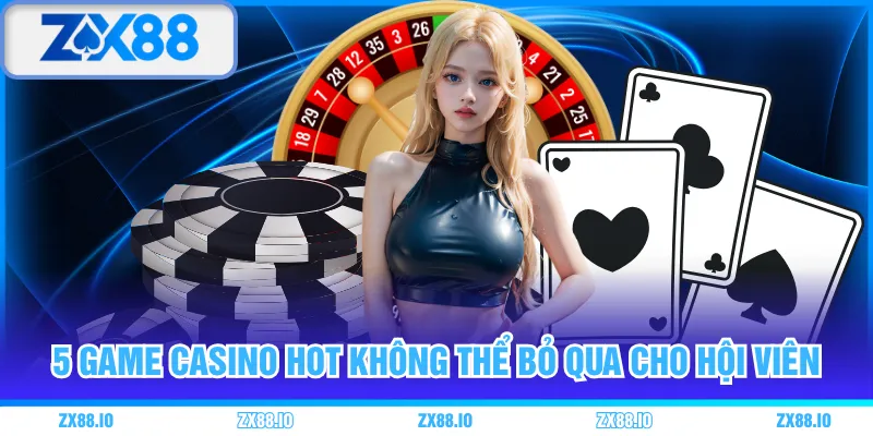 5 game Casino hot không thể bỏ qua cho hội viên