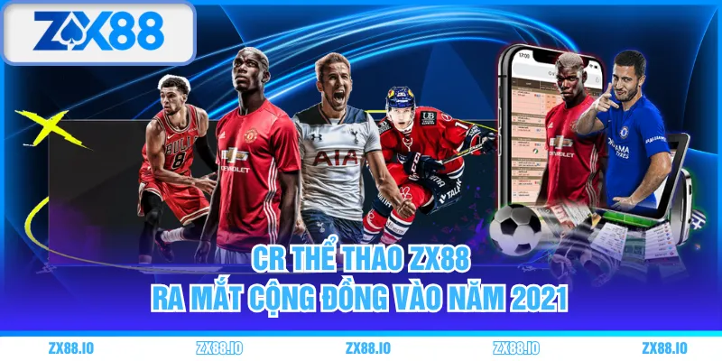 CR Thể Thao ZX88 ra mắt cộng đồng vào năm 2021