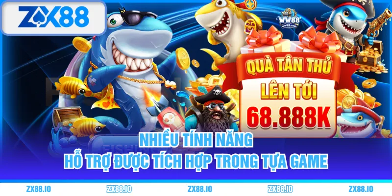 Nhiều tính năng hỗ trợ được tích hợp trong tựa game