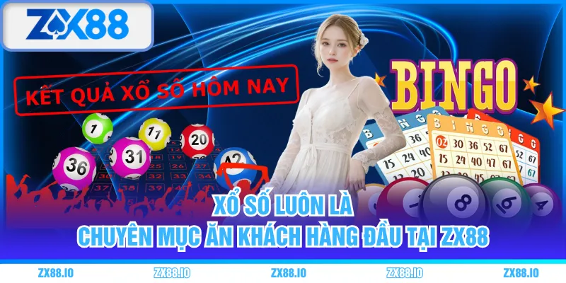 Xổ số luôn là chuyên mục ăn khách hàng đầu tại ZX88